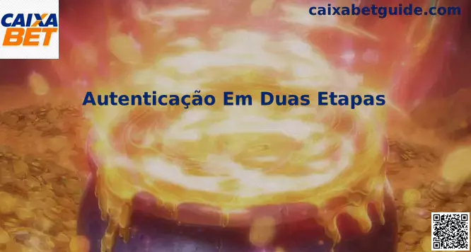 Autenticação em Duas Etapas Caixa Bet