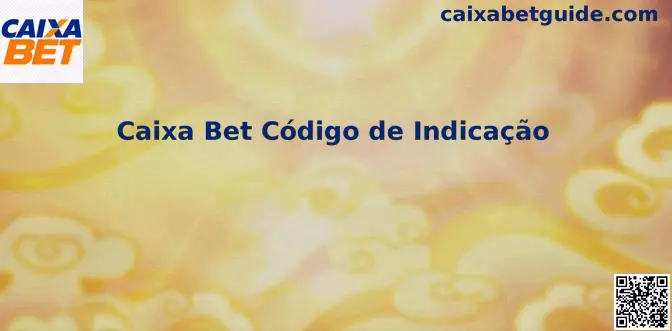 Interface Oficial do Código de Indicação Caixa Bet