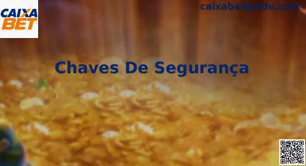 Chaves de Segurança Caixa Bet