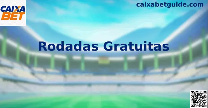 Rodadas Gratuitas Caixa Bet