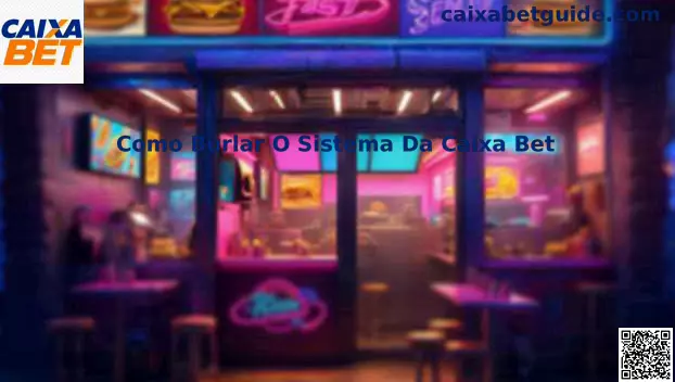 Como Burlar O Sistema Da Caixa Bet
