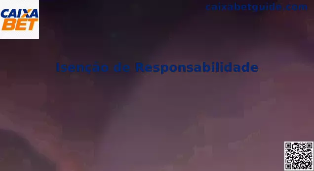 Isenção de Responsabilidade Caixa Bet