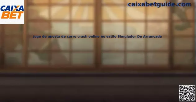 Jogo de aposta de carro crash online no estilo Simulador De Arrancada