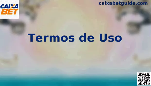 Termos e Condições Caixa Bet para navegação segura no Brasil